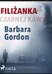 Okładka książki Filiżanka czarnej kawy Barbara Gordon