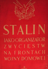Okładka książki Stalin jako organizator zwycięstw na frontach wojny domowej Wasilij Worobjew