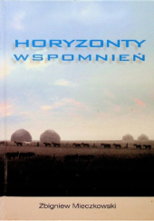 Okładka książki Horyzonty wspomnień Zbigniew Mieczkowski