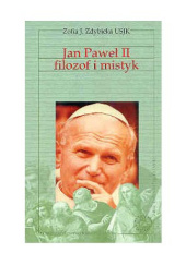 Okładka książki Jan Paweł II filozof i mistyk Zofia J. Zdybicka SJK