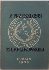 Okładka książki Z przeszłości ziemi łukowskiej Ryszard Orłowski, Józef Ryszard Szaflik