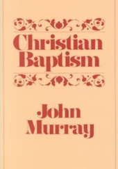 Okładka książki Christian Baptism John Murray