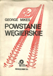 Okładka książki Powstanie węgierskie George Mikes