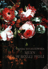 Okładka książki Młyn w Bożej Woli Wanda Miłaszewska