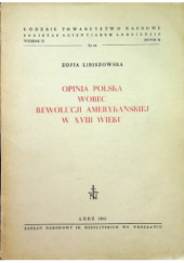 Okładka książki Opinia polska wobec rewolucji amerykańskiej w XVIII wieku Zofia Libiszowska