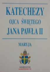 Okładka książki Katechezy Ojca Świętego Jana Pawła II. Maryja Jan Paweł II (papież)