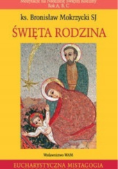 Okładka książki Święta Rodzina Bronisław Mokrzycki