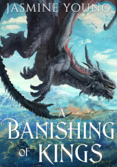 Okładka książki A Banishing of Kings Jasmine Young