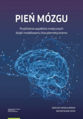 Okładka książki Pień mózgu. Przybliżenie aspektów medycznych dzięki modelowaniu biocybernetycznemu Włodzisław Duch, Dariusz Mikołajewski