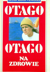 Okładka książki "Otago", "Otago", na zdrowie! Iwona Maria Pieńkawa