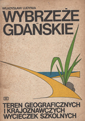 Wybrzeże Gdańskie teren geograficznych i krajoznawczych wycieczek szkolnych