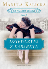 Okładka książki Dziewczyna z kabaretu Manula Kalicka