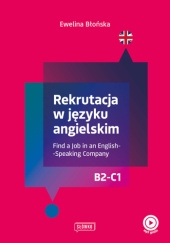 Okładka książki Rekrutacja w języku angielskim. Find a Job in an English-Speaking Company Ewelina Błońska