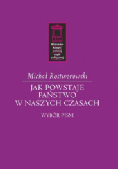 Okładka książki Jak powstaje państwo w naszych czasach Michał Rostworowski