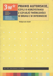 Okładka książki Prawo autorskie, czyli o korzystaniu z czyjejś twórczości w druku i w internecie Małgorzata Sudoł
