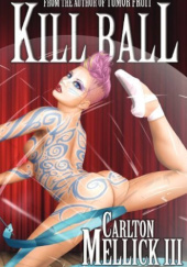 Okładka książki Kill Ball Carlton Mellick III