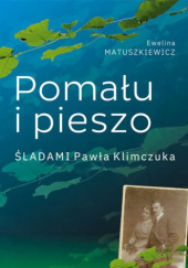 Okładka książki Pomału i pieszo Ewelina Matuszkiewicz