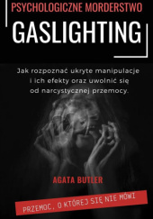 Okładka książki Gaslighting Psychologiczne morderstwo Agata Butler