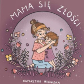 Okładka książki Mama się złości Katarzyna Mikulska