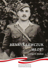Okładka książki Henryk Lewczuk ''Młot'' Grzegorz Makus