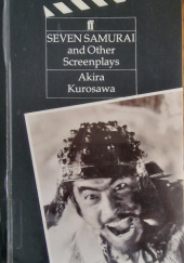 Okładka książki The Seven Samurai: And Other Screenplays Akira Kurosawa