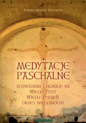 Okładka książki Medytacje paschalne Pierre-Marie Delfieux