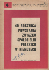 Okładka książki 40 rocznica powstania Związku Spółdzielni Polskich w Niemczech Tadeusz Kowalak, Zbigniew Świtalski