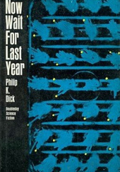 Okładka książki Now Wait for Last Year Philip K. Dick