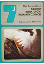 Okładka książki Siedmiu bohaterów romantycznych Alina Kowalczykowa