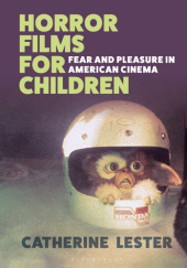 Okładka książki Horror Films for Children: Fear and Pleasure in American Cinema Catherine Lester