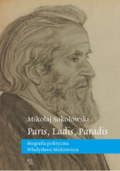 Paris, Ladis, Paradis. Biografia polityczna Władysława Mickiewicza
