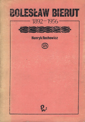 Okładka książki Bolesław Bierut 1892-1956 Henryk Rechowicz