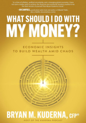 Okładka książki What Should I Do with My Money? Bryan Kuderna
