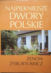 Okładka książki Najpiękniejsze dwory polskie Zenon Żyburtowicz