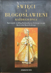 Okładka książki Święci i błogosławieni każdego dnia: imiennik według kalendarza liturgicznego kościoła katolickiego Rafał Gniła