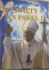 Okładka książki Święty Jan Paweł II Krystyna Kowlas, Joanna Włodarczyk