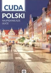 Okładka książki Cuda Polski. Najpiękniejsze ulice praca zbiorowa