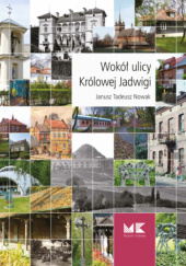 Okładka książki Wokół ulicy Królowej Jadwigi Janusz Tadeusz Nowak