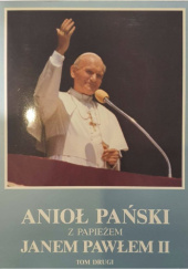 Okładka książki Anioł Pański z Papieżem Janem Pawłem II. tom 2 Jan Paweł II (papież)