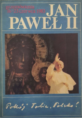 Okładka książki Jan Paweł II. Pokój Tobie, Polsko! Przemówienia 16-23 czerwca 1983 Jan Paweł II (papież)