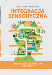Okładka książki Integracja sensoryczna. Przewodnik dla rodziców i opiekunów Aleksandra Światowska