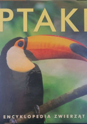 Okładka książki Ptaki. Encyklopedia zwierząt praca zbiorowa