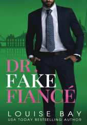 Okładka książki Dr. Fake Fiance Louise Bay