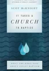 Okładka książki It Takes a Church to Baptize Scot McKnight