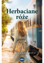 Okładka książki Herbaciane róże Beata Agopsowicz