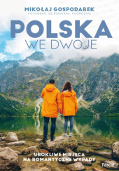 Okładka książki Polska we dwoje. Urokliwe miejsca na romantyczne wypady Mikołaj Gospodarek