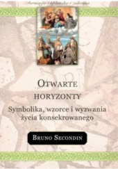 Okładka książki Otwarte horyzonty. Symbolika, wzorce i wyzwania życia konsekrowanego Bruno Secondin