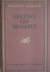 Okładka książki Daleko od Moskwy Wasilij Ażajew