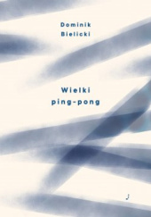 Okładka książki Wielki ping-pong Dominik Bielicki