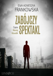 Okładka książki Zabójczy spektakl Ewa Agnieszka Frankowska